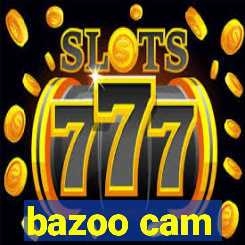 bazoo cam