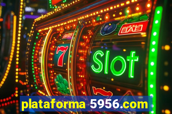 plataforma 5956.com