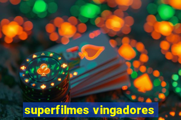 superfilmes vingadores