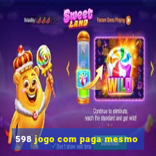 598 jogo com paga mesmo