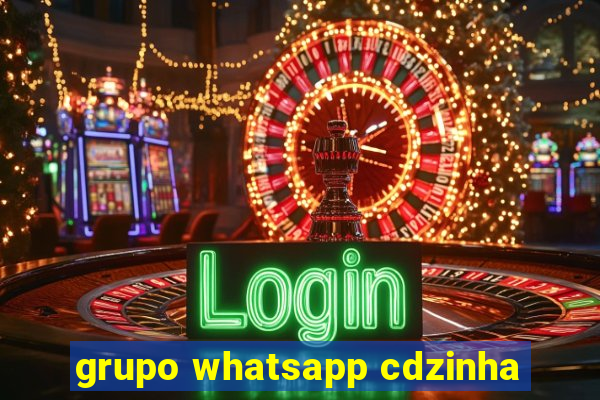 grupo whatsapp cdzinha