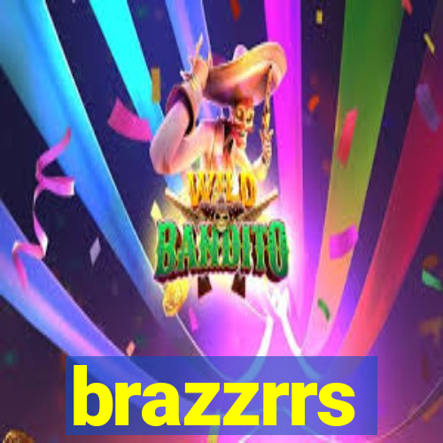 brazzrrs