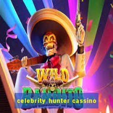 celebrity hunter cassino