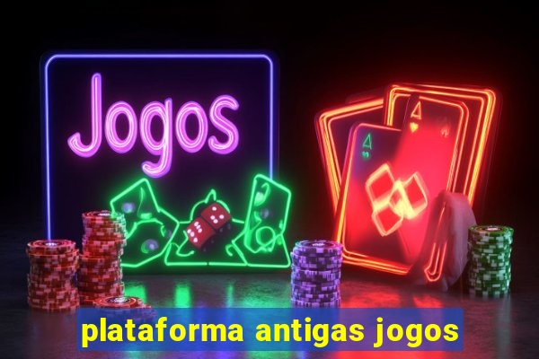 plataforma antigas jogos