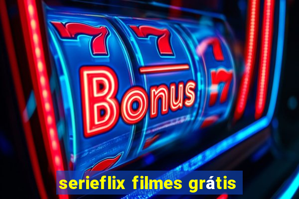 serieflix filmes grátis