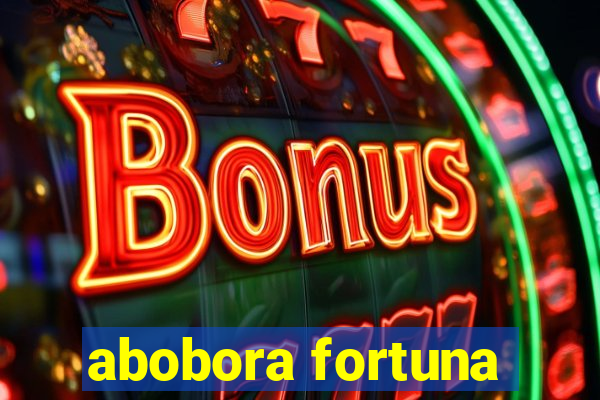 abobora fortuna