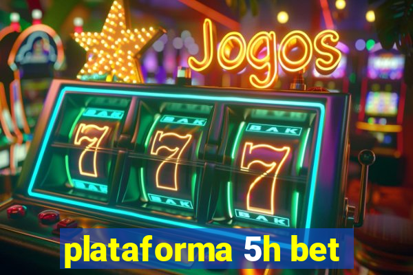 plataforma 5h bet