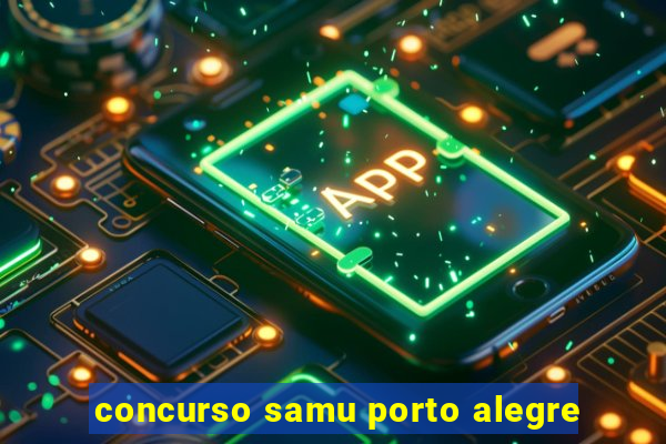 concurso samu porto alegre