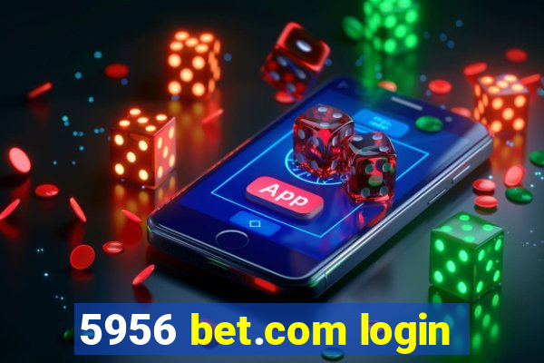 5956 bet.com login