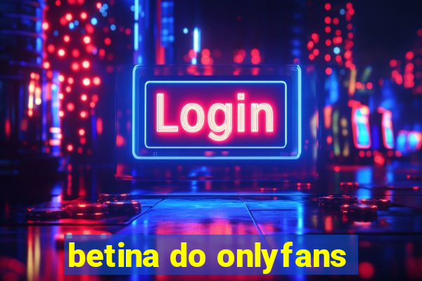 betina do onlyfans