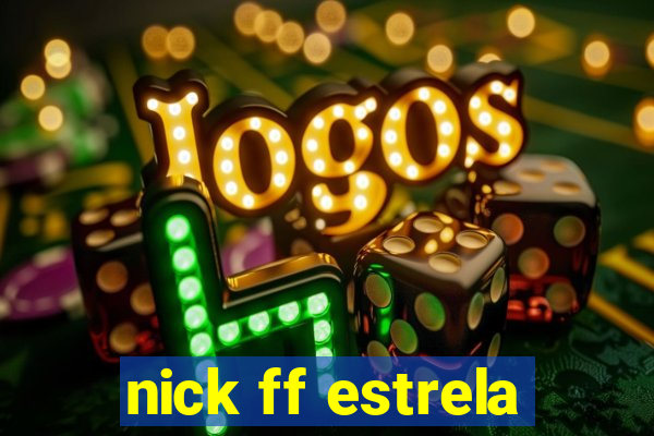 nick ff estrela