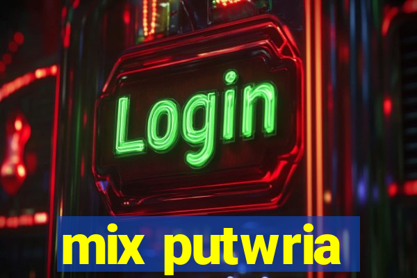 mix putwria