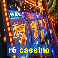 r6 cassino