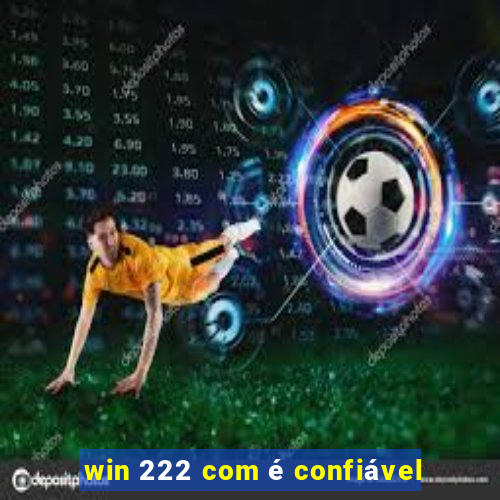 win 222 com é confiável