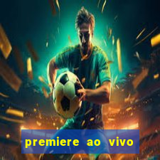 premiere ao vivo gratis fluminense