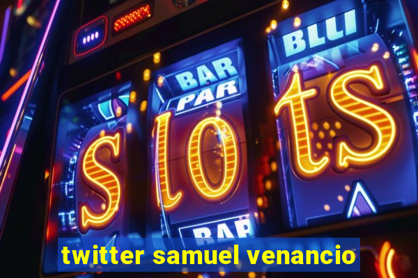 twitter samuel venancio