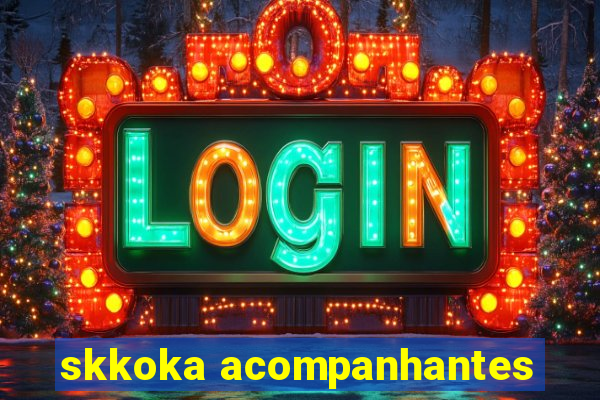 skkoka acompanhantes