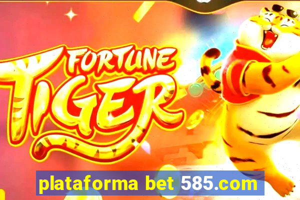 plataforma bet 585.com