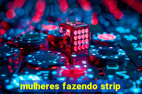 mulheres fazendo strip