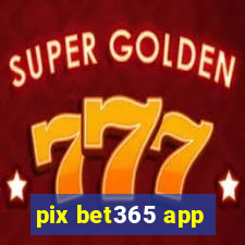 pix bet365 app