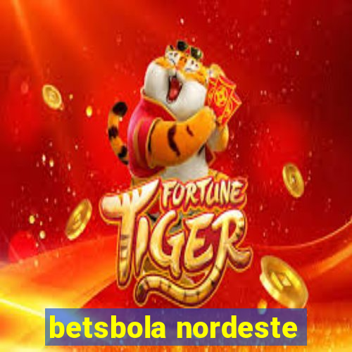 betsbola nordeste