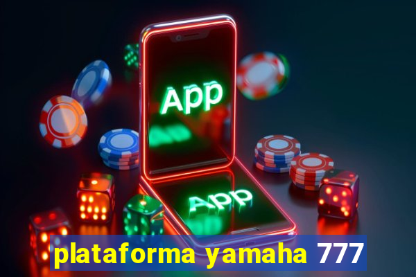 plataforma yamaha 777