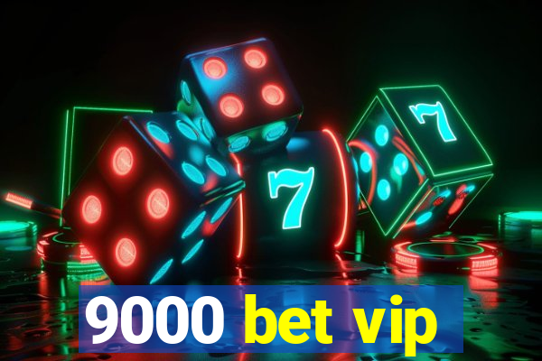 9000 bet vip