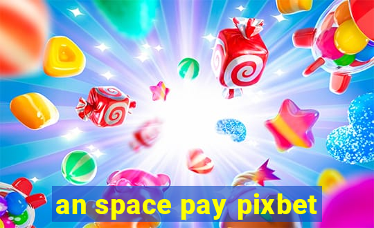 an space pay pixbet