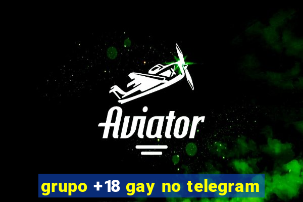 grupo +18 gay no telegram