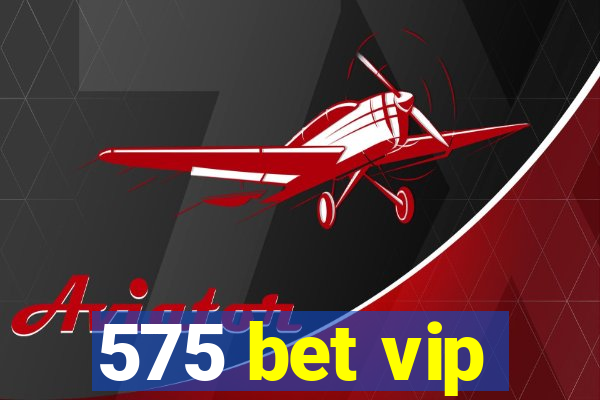 575 bet vip