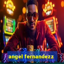 angel fernandezz