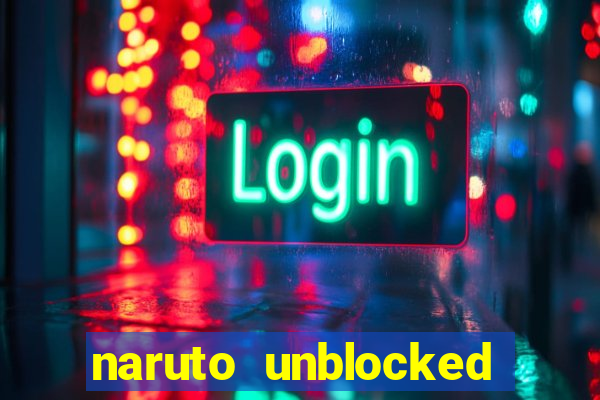 naruto unblocked games 76