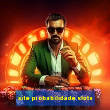 site probabilidade slots