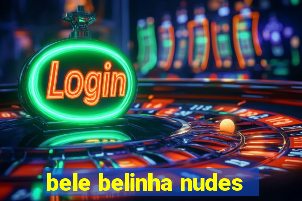 bele belinha nudes