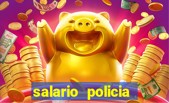 salario policia civil da bahia