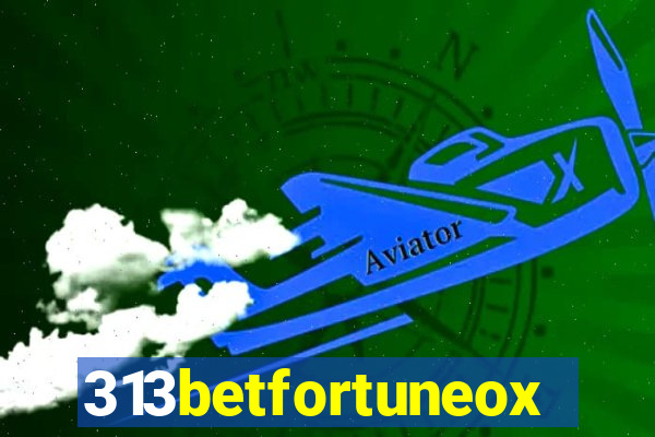 313betfortuneox