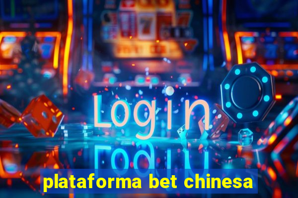 plataforma bet chinesa