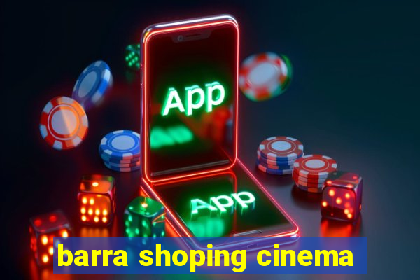 barra shoping cinema