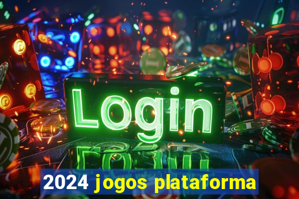 2024 jogos plataforma