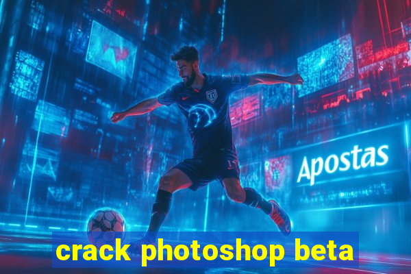 crack photoshop beta