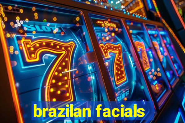 brazilan facials