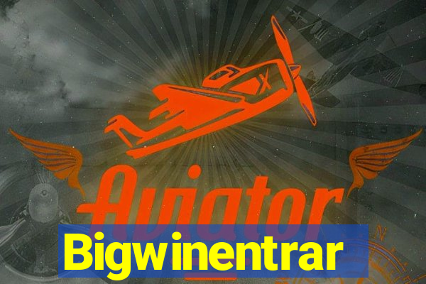 Bigwinentrar