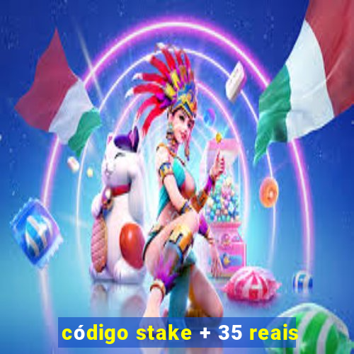 código stake + 35 reais