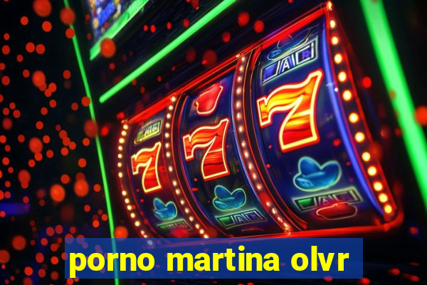 porno martina olvr