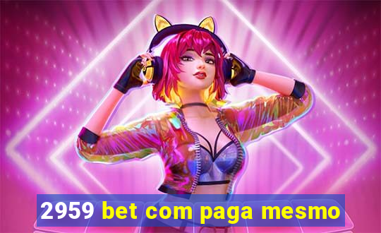 2959 bet com paga mesmo