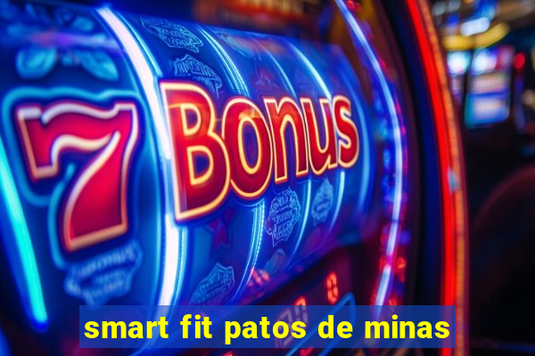 smart fit patos de minas