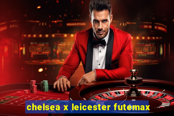 chelsea x leicester futemax