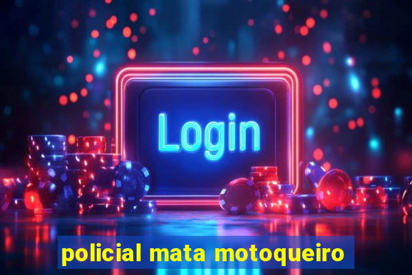 policial mata motoqueiro