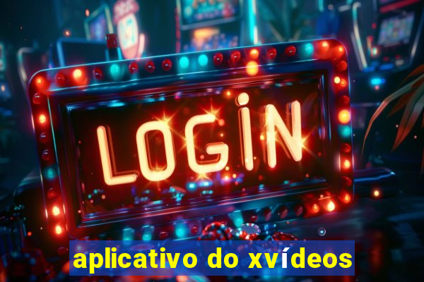 aplicativo do xvídeos