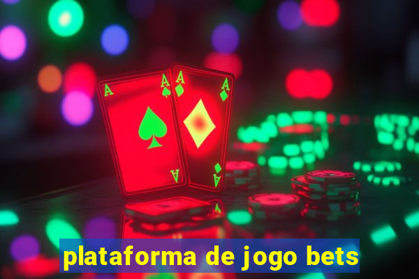 plataforma de jogo bets